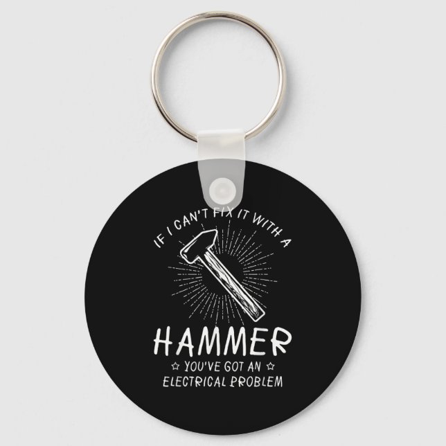 If I Can't Fix With Hammer Got Electrical Problem  Keychain (Front)