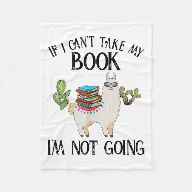 If I Can't Take My Book I'm Not Going Llama  Fleece Blanket (Front)