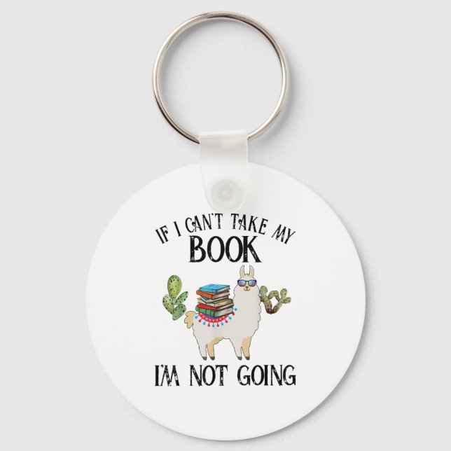 If I Can't Take My Book I'm Not Going Llama  Keychain (Front)