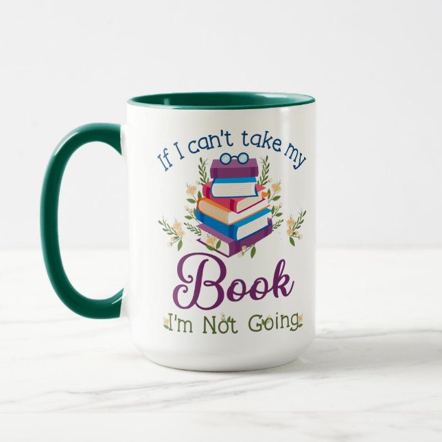 If I Can't Take My Book I'm Not Going Mug (Left)