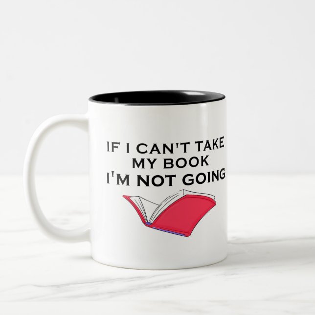 if i can't take my book i'm not going Two-Tone coffee mug (Left)