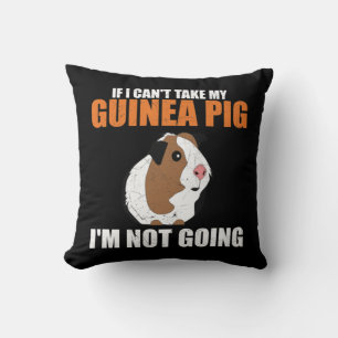 If I Can't Take My Guinea Pig Throw Pillow