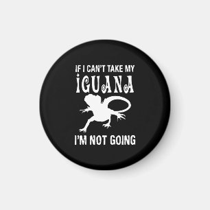 If I can't take my iguana i'm not going Magnet