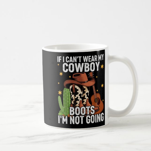 If I Can't Wear My Cowboy Boots I'm Not Going - Fu Coffee Mug (Right)