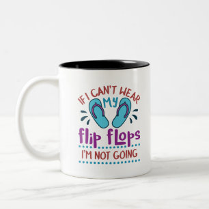 If I Can't Wear My Flip Flops I'm Not Going Two-Tone Coffee Mug