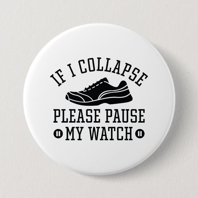 If I Collapse Please Pause My Watch 3 Inch Round Button (Front)