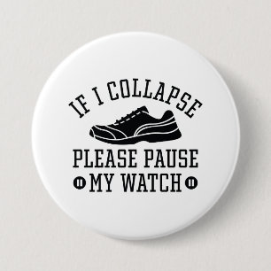 If I Collapse Please Pause My Watch 3 Inch Round Button