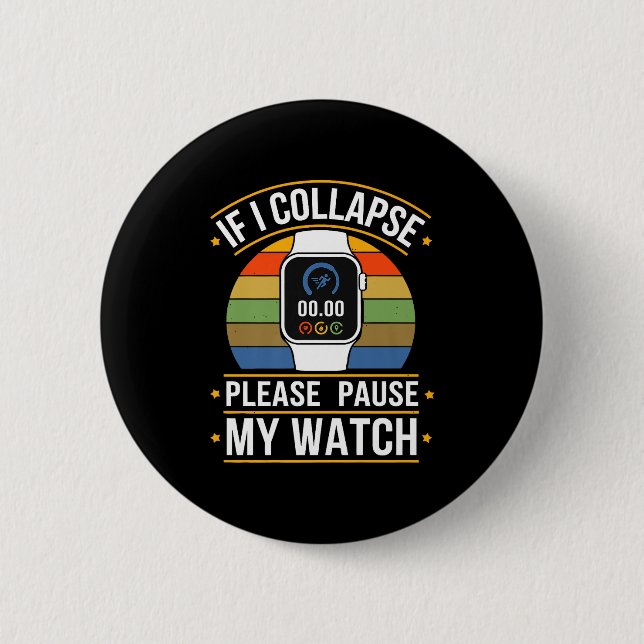 If I Collapse Please Pause My Watch, Runners , Mar 2 Inch Round Button (Front)