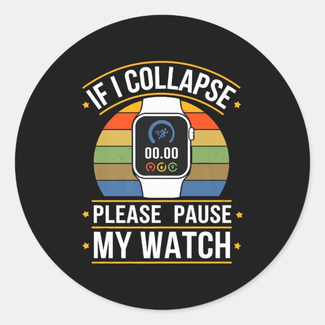 If I Collapse Please Pause My Watch, Runners , Mar Classic Round Sticker (Front)