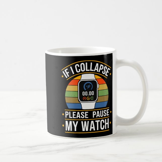 If I Collapse Please Pause My Watch, Runners , Mar Coffee Mug (Right)