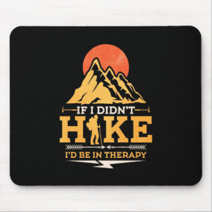 If I Did Not Hike Mouse Pad