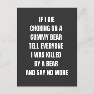 if i die choking on a gummy bear tell everyone postcard