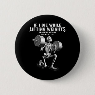 If I Die Lifting Weights Funny Skeleton Gym Workou 2 Inch Round Button