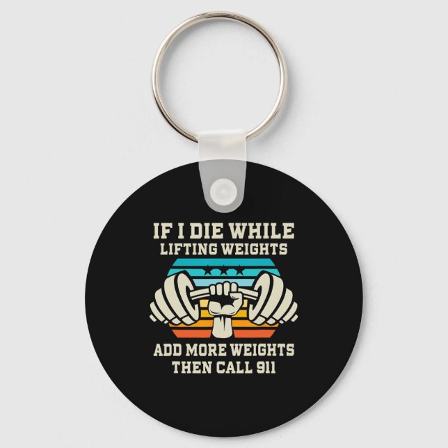 If I Die While Lifting Weights - Funny Workout And Keychain (Front)