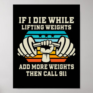 If I Die While Lifting Weights - Funny Workout And Poster