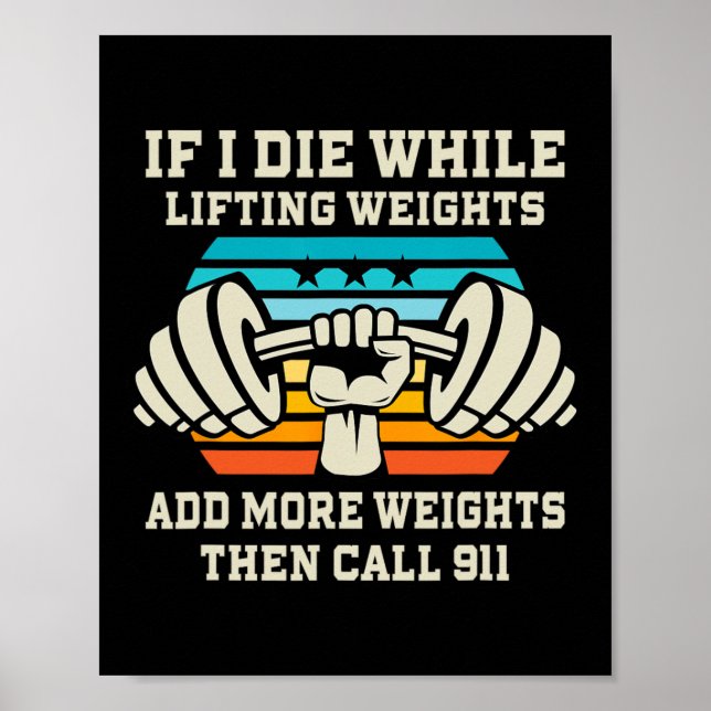 If I Die While Lifting Weights - Funny Workout And Poster (Front)