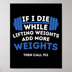 If I Die While Lifting Weights - Powerlifting Work Poster