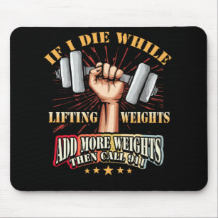 If I Die While Lifting Weights THEN CALL 911 Mouse Pad