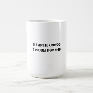 If I drank Coffee Mug