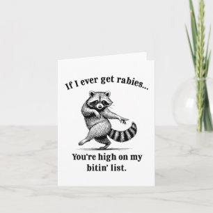 If I Ever Get Rabies You’re High On My Bitin’ List Card