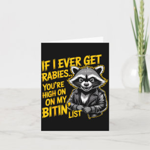 If I Ever Get Rabies You’re High On My Bitin’ List Card