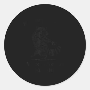 If I Ever Get Rabies You’re High On My Bitin’ List Classic Round Sticker