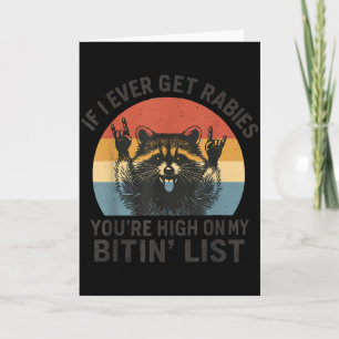 If I Ever Get Rabies You're High On My Bitin' List Card