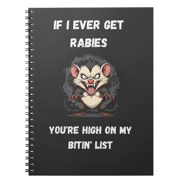 IF I Ever GET Rabies You're HIGH ON My BITIN' List Notebook (Front)