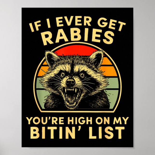 If I Ever Get Rabies You're High On My Bitin List  Poster (Front)