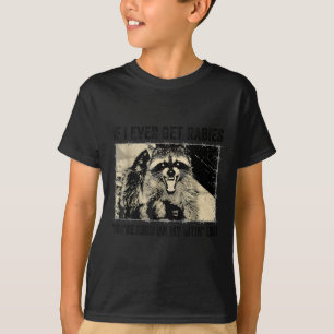 If I Ever Get Rabies Youre High On My Biting List T-Shirt