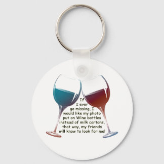 If I ever go missing... fun Wine saying gifts Keychain