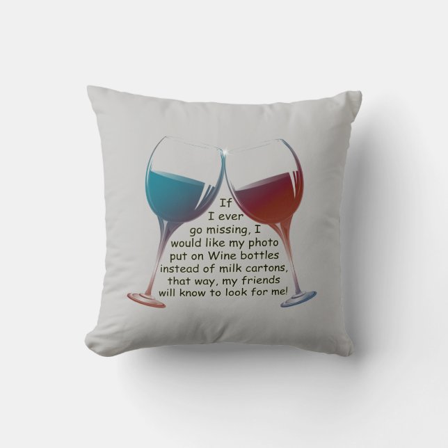 If I ever go missing... fun Wine saying pillow (Front)