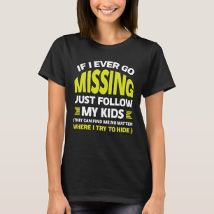 If I Ever Go Missing Just Follow My Kids Mom 2 T-Shirt
