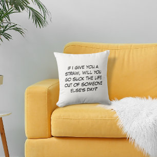 If I Give you a Straw Throw Pillow