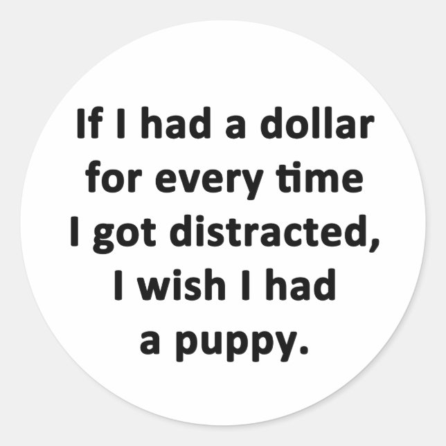 If I Had a Dollar Classic Round Sticker (Front)