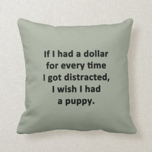 If I Had a Dollar Throw Pillow