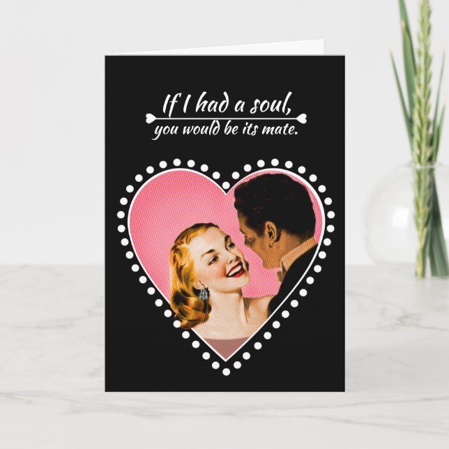 If I had a soul, you would be its mate. Holiday Card (Front)