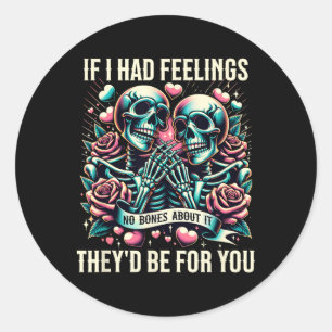If I Had Feelings Cute Funny Skeleton Valentine’s Classic Round Sticker