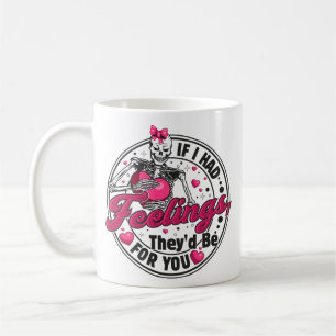 If I Had Feelings - Funny Skeleton Valentines Day Coffee Mug
