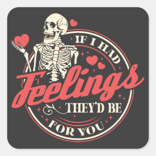 If I Had Feelings - Funny Skeleton Valentines Day Square Sticker