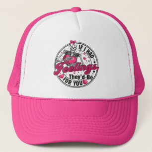 If I Had Feelings - Funny Skeleton Valentines Day Trucker Hat