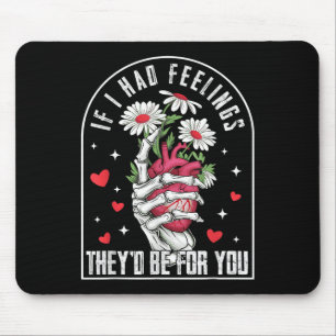 If I Had Feelings Funny Valentine Skeleton Heart M Mouse Pad