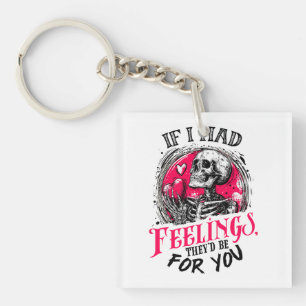 If I had feelings They’d be for you Keychain