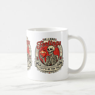 If I Had Feelings They’d Be For You Mug