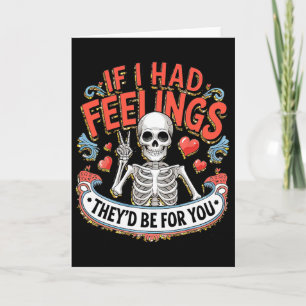 If I Had Feelings They'd Be For You  Card