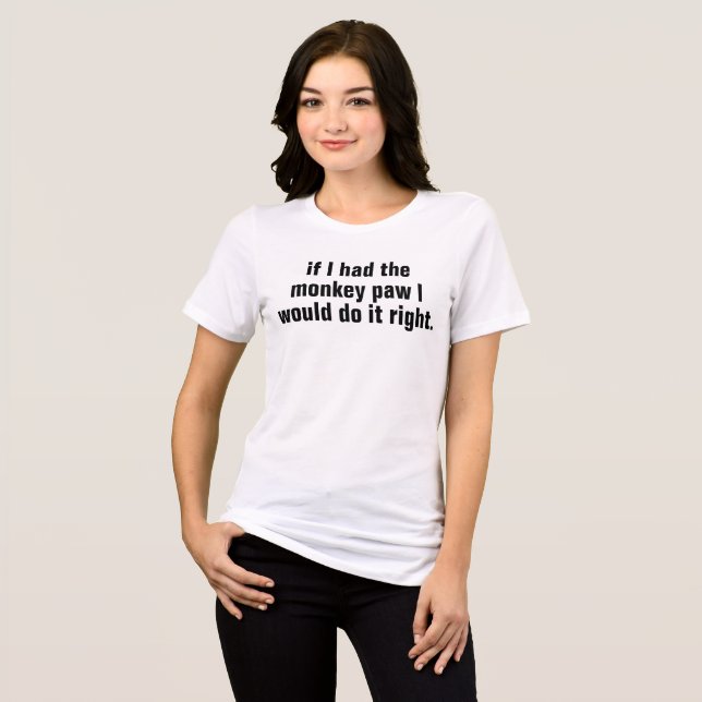 if i had the monkey paw Tri-Blend shirt (Front Full)
