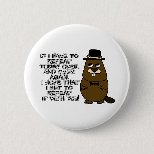 If I have to repeat today over and over again 2 Inch Round Button (Front)