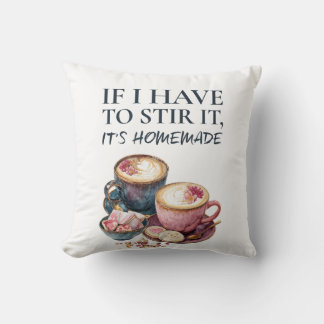 If I Have to Stir It, It's Homemade – Coffee Lover Throw Pillow
