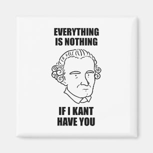 If I Kant Have You Philosophy Pun Magnet