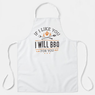 If I Like You I Will BBQ For You Apron